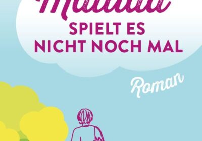 Matilda spielt es nicht noch mal – von Marina Trost